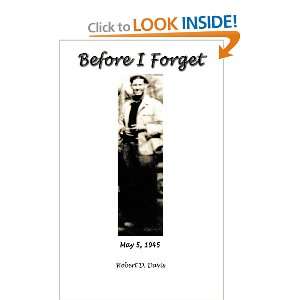  Before I Forget (9781463425685) Robert D. Davis Books