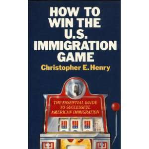  How to Win the U S Immigration Game The Essential Guide 