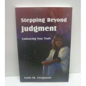  Stepping Beyond Judgment Lynn M. Ferguson Books