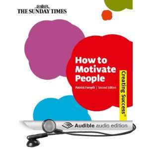  How to Motivate People, Third Edition Creating Success 