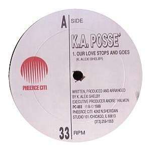  KA POSSE / OUR LOVE STOPS AND GOES KA POSSE Music