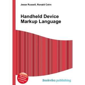 Handheld Device Markup Language Ronald Cohn Jesse Russell  