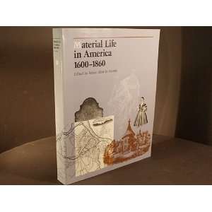 Material Life in America, 1600 1860 Robert Blair (edited by) ST 