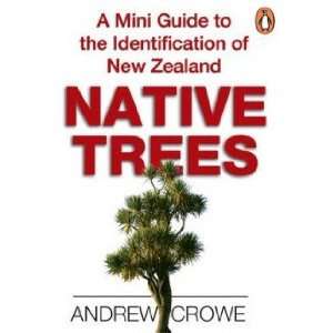   to the Identification of New Zealand Native Trees Crowe Andrew Books