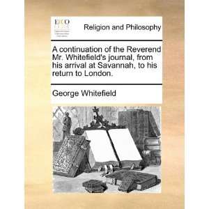 of the Reverend Mr. Whitefields journal, from his arrival at Savannah 