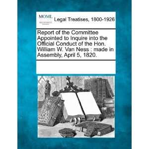  to Inquire into the Official Conduct of the Hon. William W. Van 