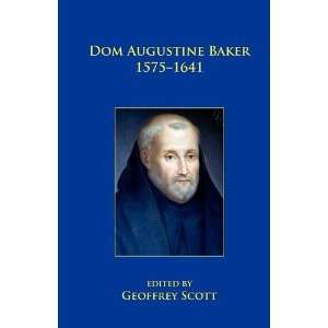 Dom Augustine Baker 1575 1641 Geoffrey Scott 9780852447741  