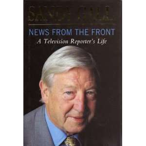 News from the Front A Television Reporters Life Sandy Gall 