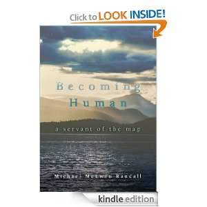 Becoming Human a servant of the map Michael Randall  
