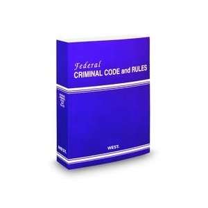    Federal Criminal Code and Rules 2010 Publishers Editors Books