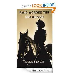 Raid Across the Rio Bravo Mark Travis  Kindle Store