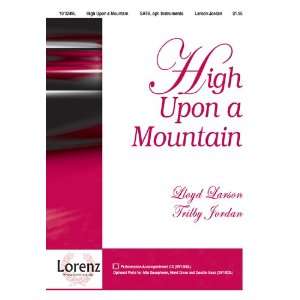  High Upon a Mountain (Sacred Anthem, SATB) Lloyd Larson 