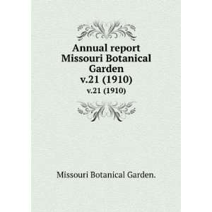   Missouri Botanical Garden. v.21 (1910) Missouri Botanical Garden