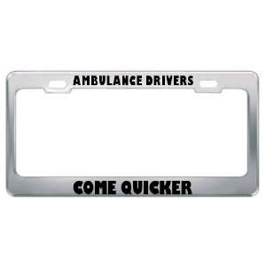 Ambulance Drivers Come Quicker Careers Professions Metal License Plate 