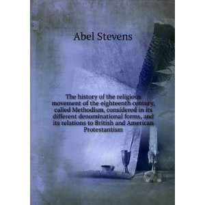   relations to British and American Protestantism Abel Stevens Books