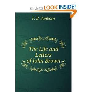  The Life and Letters of John Brown. F. B. Sanborn Books
