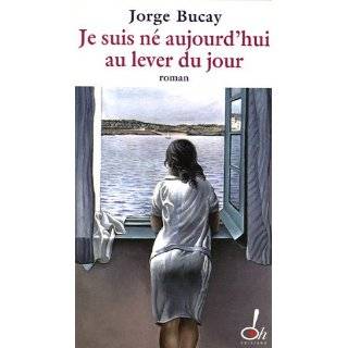 Je suis nÃ© aujourdhui au lever du jour (French Edition) by Jorge 
