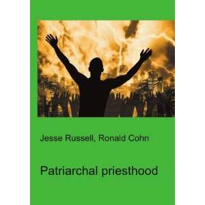 Patriarchal priesthood Ronald Cohn Jesse Russell Books