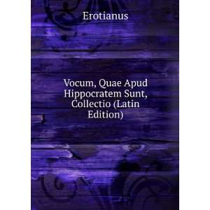   Apud Hippocratem Sunt, Collectio (Latin Edition) Erotianus Books