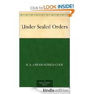 Under Sealed Orders H. A. (Hiram Alfred) Cody  Kindle 