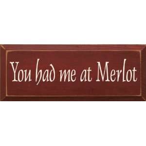  You Had Me At Merlot Wooden Sign