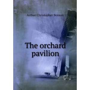  The orchard pavilion Arthur Christopher Benson Books