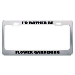  ID Rather Be Flower Gardening Metal License Plate Frame 