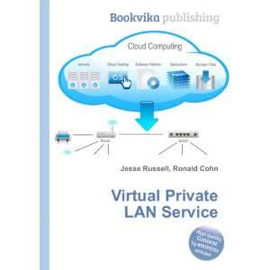  Virtual Private LAN Service Ronald Cohn Jesse Russell 