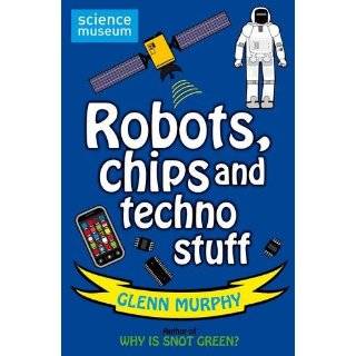 Robots, Chips and Techno Stuff (Science Museum) by Glenn Murphy (Aug 1 