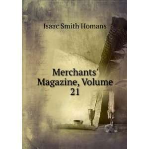  Merchants Magazine, Volume 21 Isaac Smith Homans Books