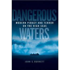  Dangerous Waters Modern Piracy and Terror on the High 