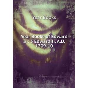  Year Books of Edward Ii. 2 & 3 Edward Ii, A.D. 1308 9 and 