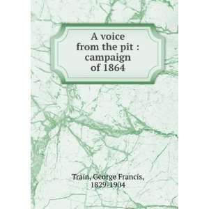   the pit  campaign of 1864 George Francis, 1829 1904 Train Books