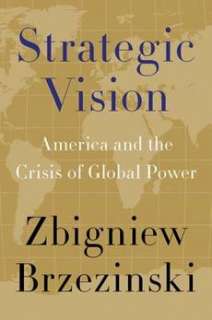 Strategic Vision America and the Crisis of Global Powe 9780465029549 
