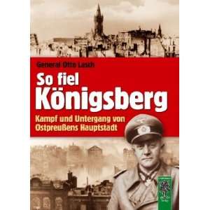 So fiel Königsberg Kampf und Untergang von Ostpreußens Hauptstadt 