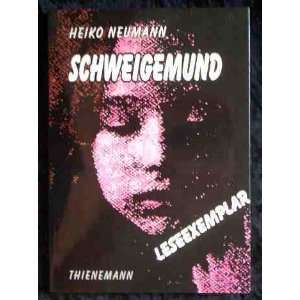 Schweigemund. ( Ab 13 J.)  Heiko Neumann Bücher