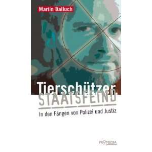   den Fängen von Polizei und Justiz  Martin Balluch Bücher
