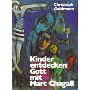 Kinder entdecken Gott mit Marc Chagall. Bilder und Gespräche  