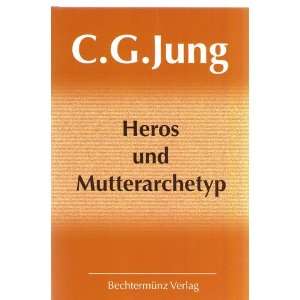 Heros und Mutterarchetyp  C G Jung Bücher
