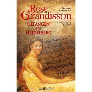 Rose Grandisson Gefangen in Heidelberg  Michail Krausnick 