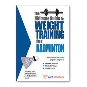   The Ultimate Guide to Weight Training for Badminton