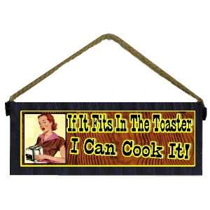   Fits in the Toaster I Can Cook It Decorative Wood Sign