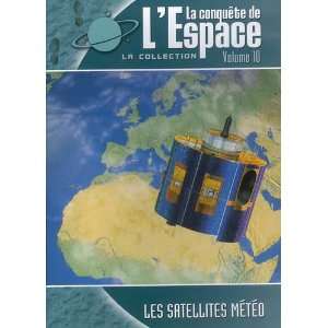  La Conquete De L Espace   Les Satellites Meteo (Vol. 10 