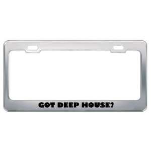 Got Deep House? Music Musical Instrument Metal License Plate Frame 