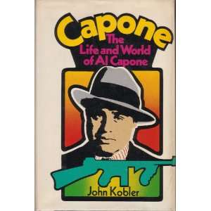  Capone The Life and the World of Al Capone John Kobler 