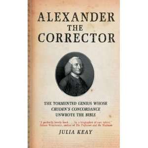  Alexander the Corrector The Tormented Genius Whose Cruden 