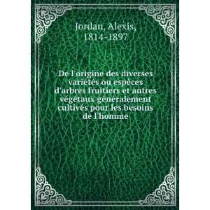   les besoins de lhomme Alexis, 1814 1897 Jordan  Books