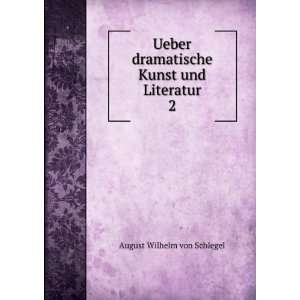   dramatische Kunst und Literatur. 2 August Wilhelm von Schlegel Books