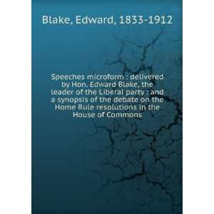 Speeches microform  delivered by Hon. Edward Blake, the leader of the 
