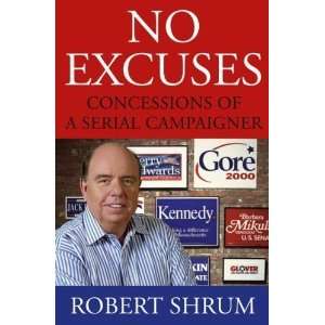  by Robert Shrum (Author)No Excuses Concessions of a 